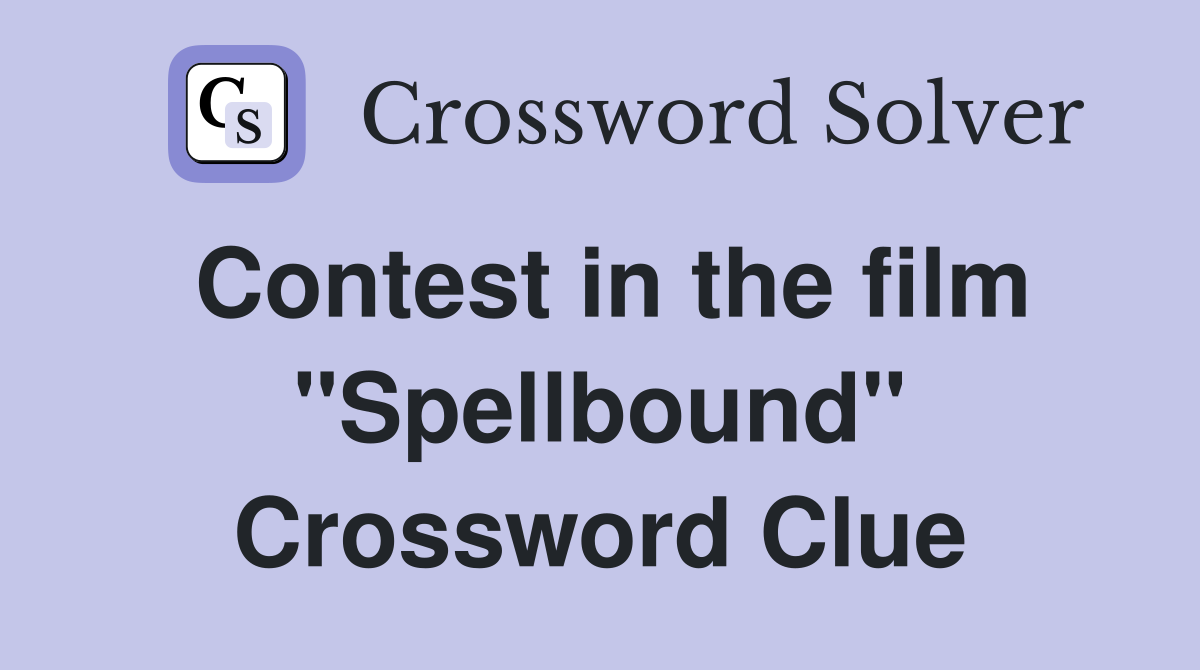 Contest in the film "Spellbound" Crossword Clue