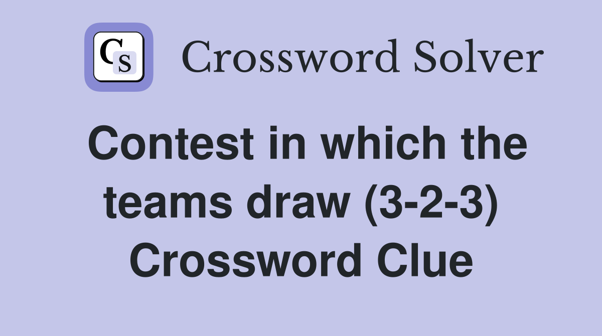 Contest in which the teams draw (3-2-3) Crossword Clue