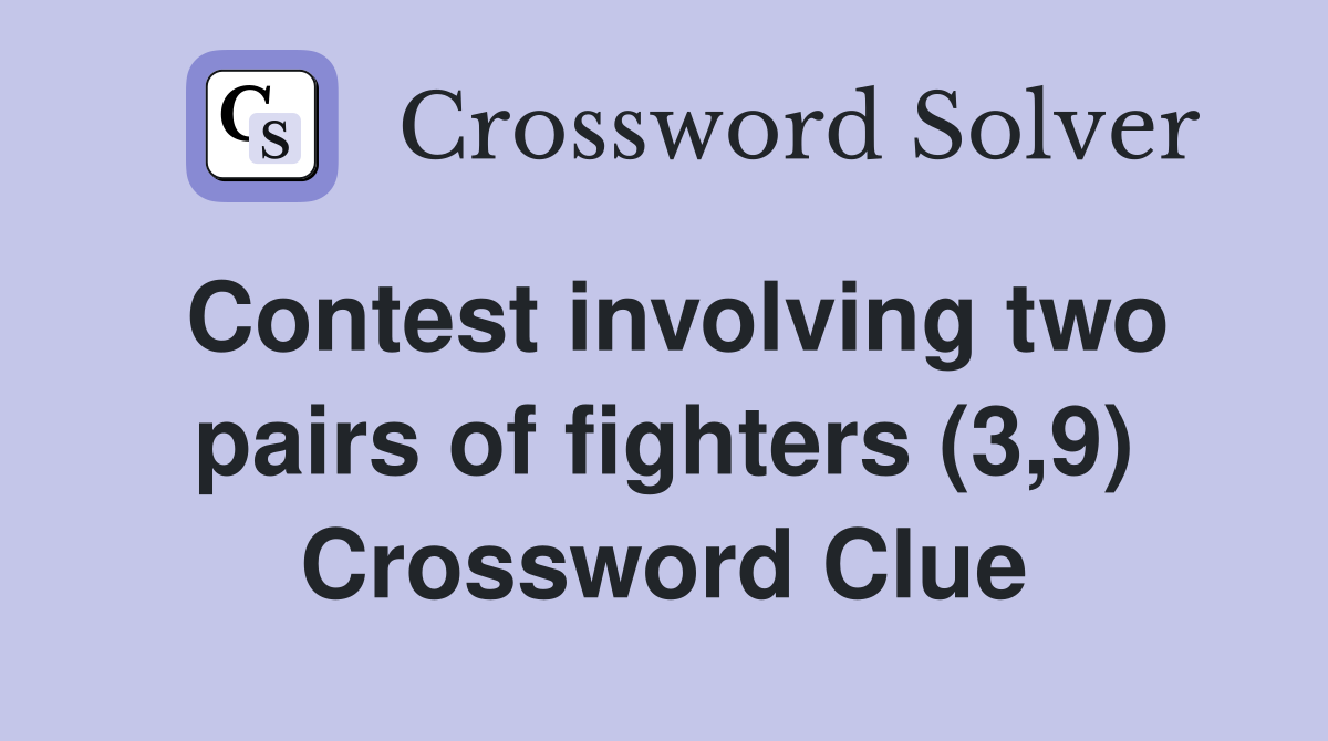 Contest involving two pairs of fighters (3,9) Crossword Clue