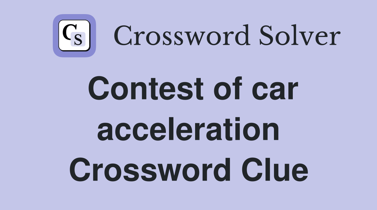 Contest of car acceleration Crossword Clue