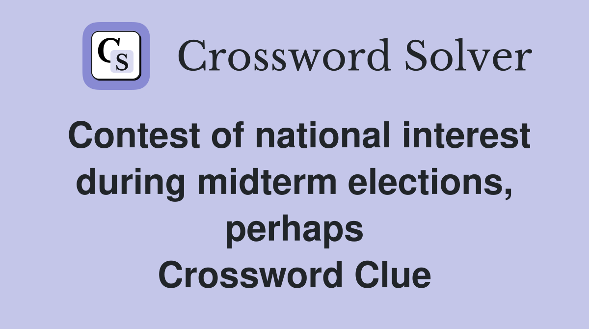Contest of national interest during midterm elections, perhaps Crossword Clue