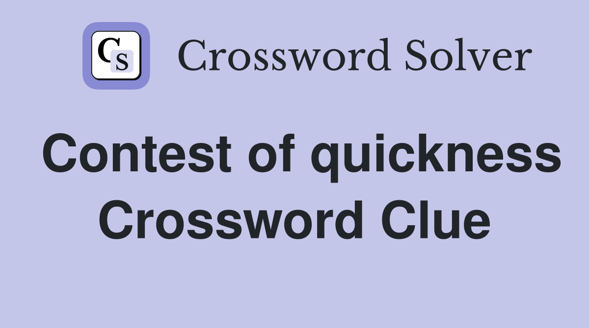 Contest of quickness Crossword Clue