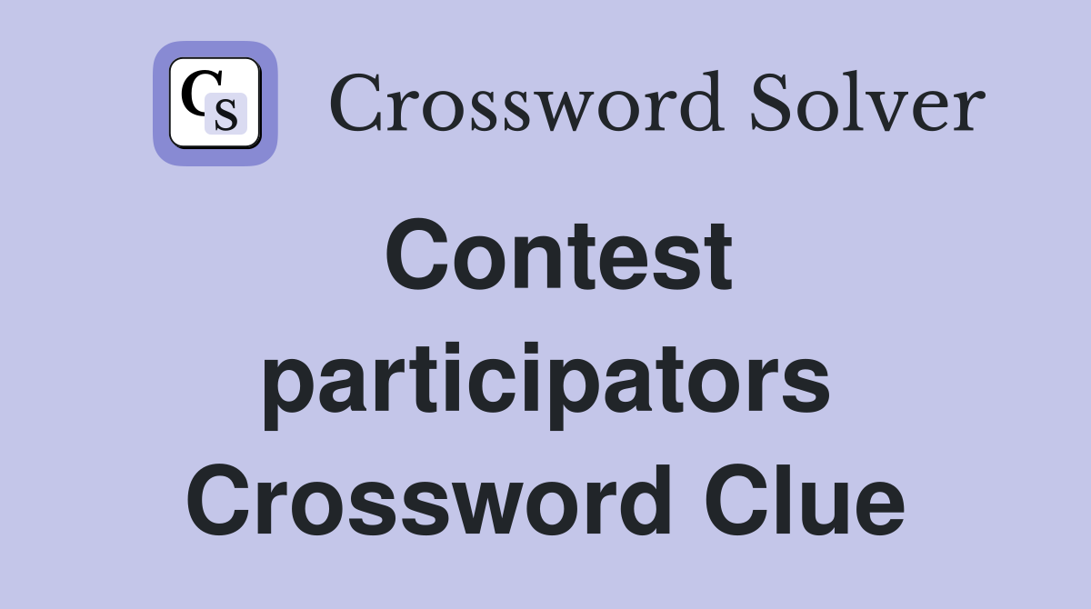 Contest participators Crossword Clue