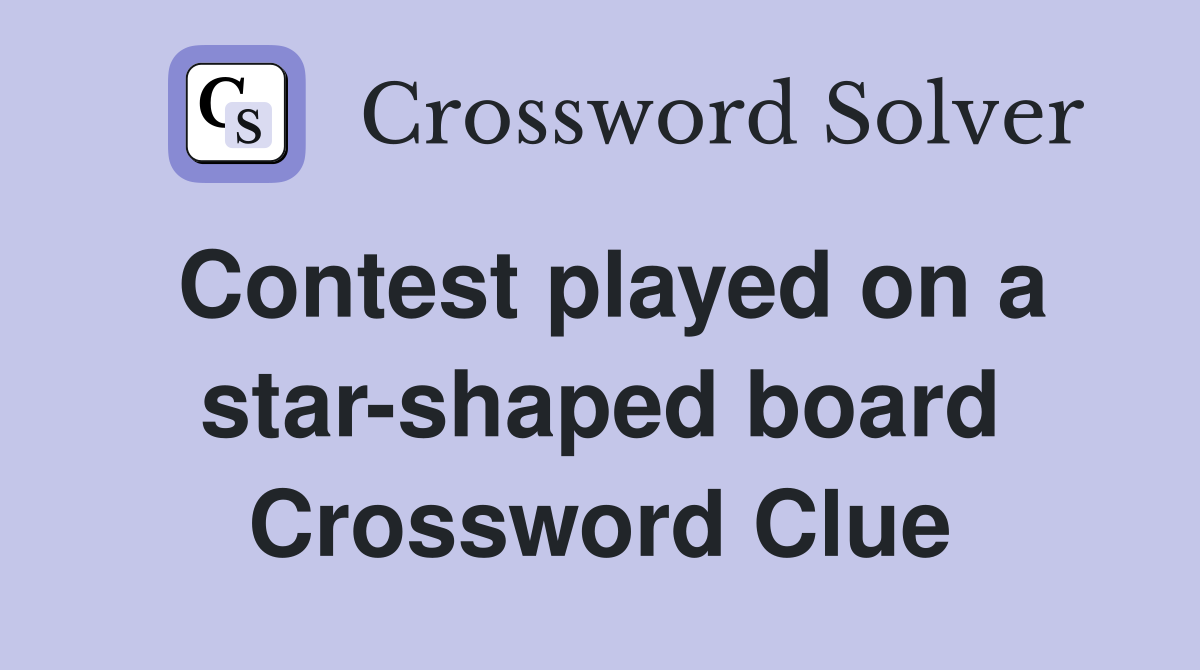 Contest played on a star-shaped board Crossword Clue