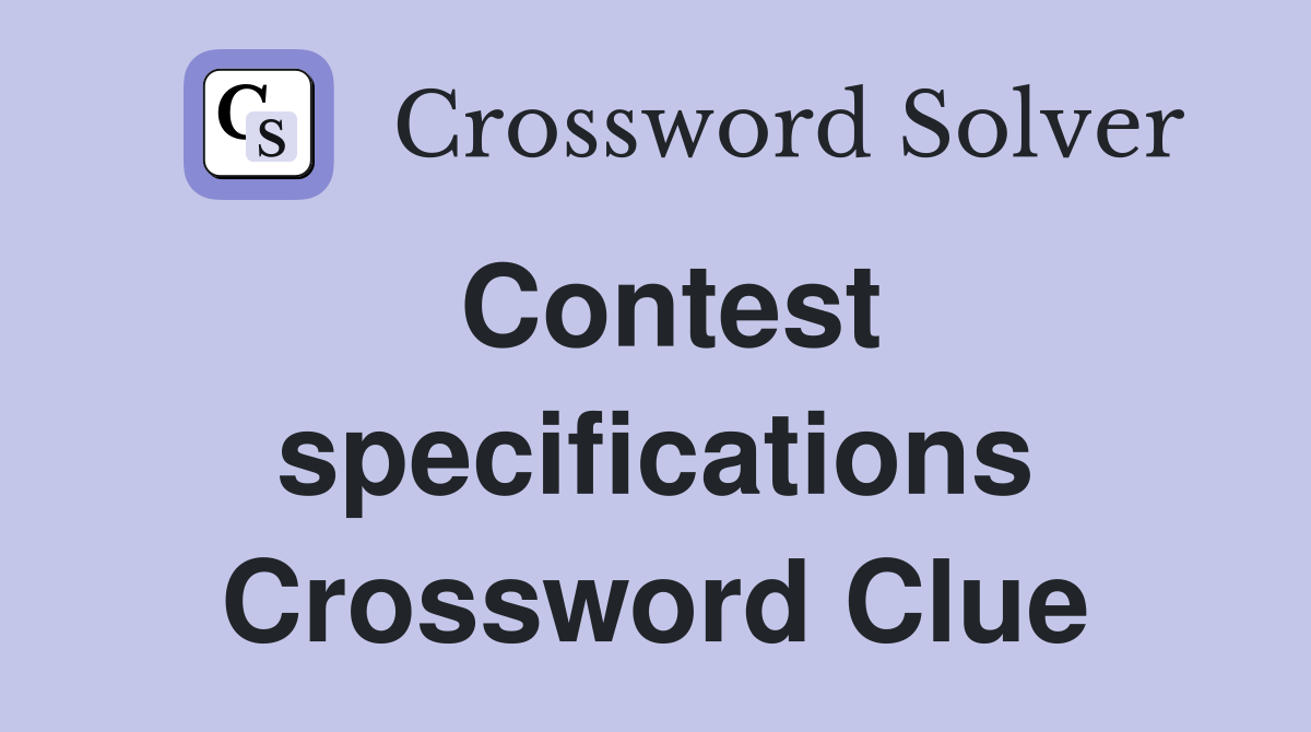 Contest specifications Crossword Clue