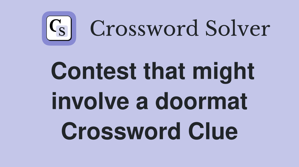 Contest that might involve a doormat Crossword Clue