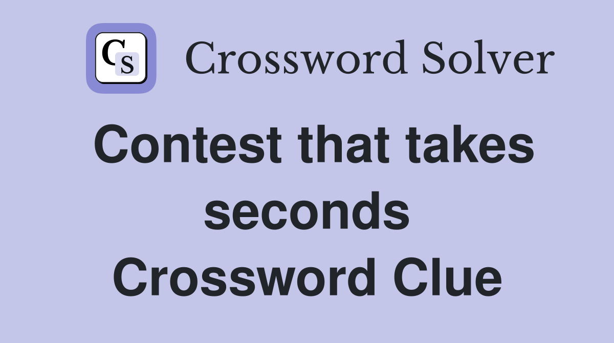 Contest that takes seconds Crossword Clue