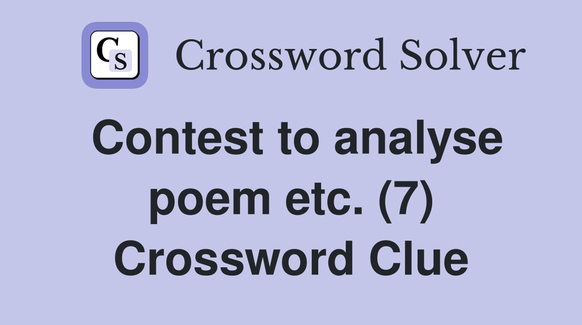 Contest to analyse poem etc. (7) Crossword Clue