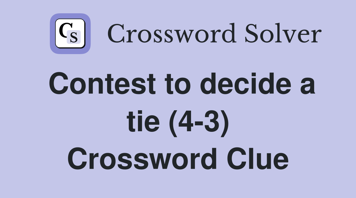 Contest to decide a tie (4-3) Crossword Clue