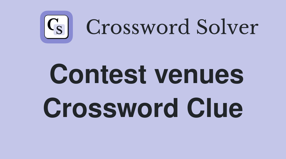 Contest venues Crossword Clue