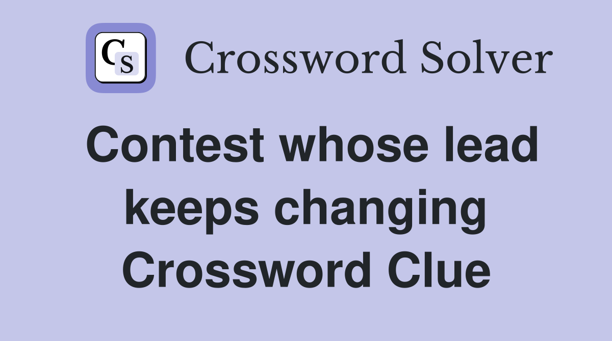 Contest whose lead keeps changing Crossword Clue