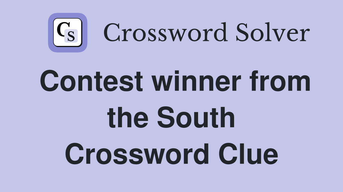 Contest winner from the South Crossword Clue