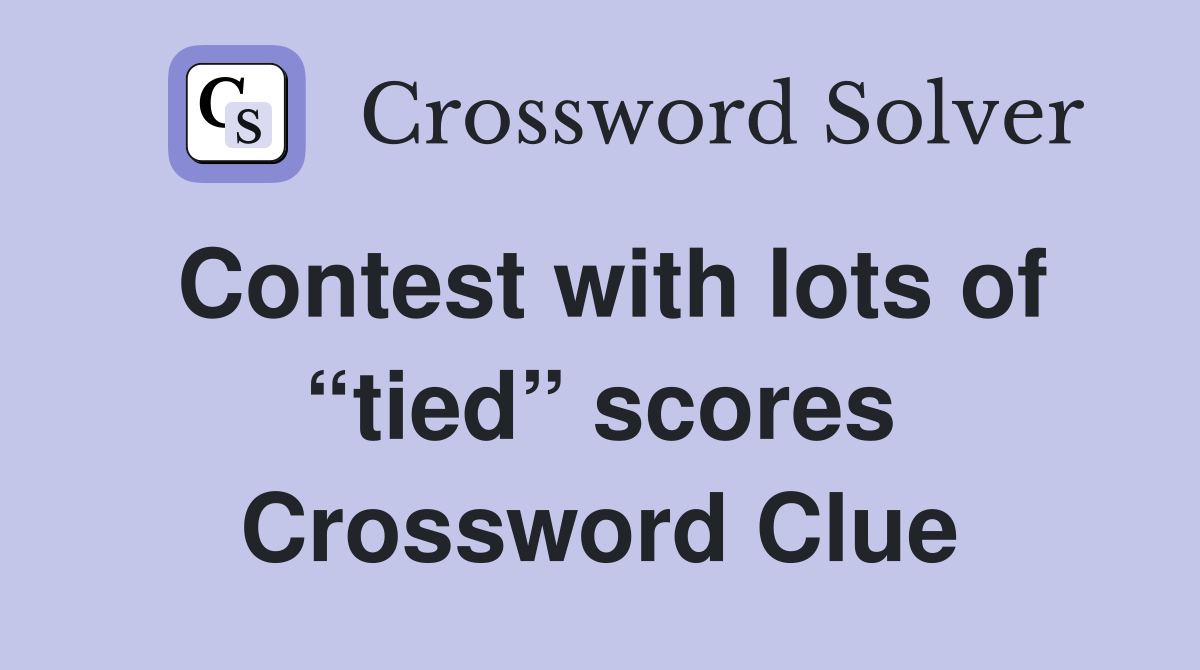 Contest with lots of “tied” scores Crossword Clue