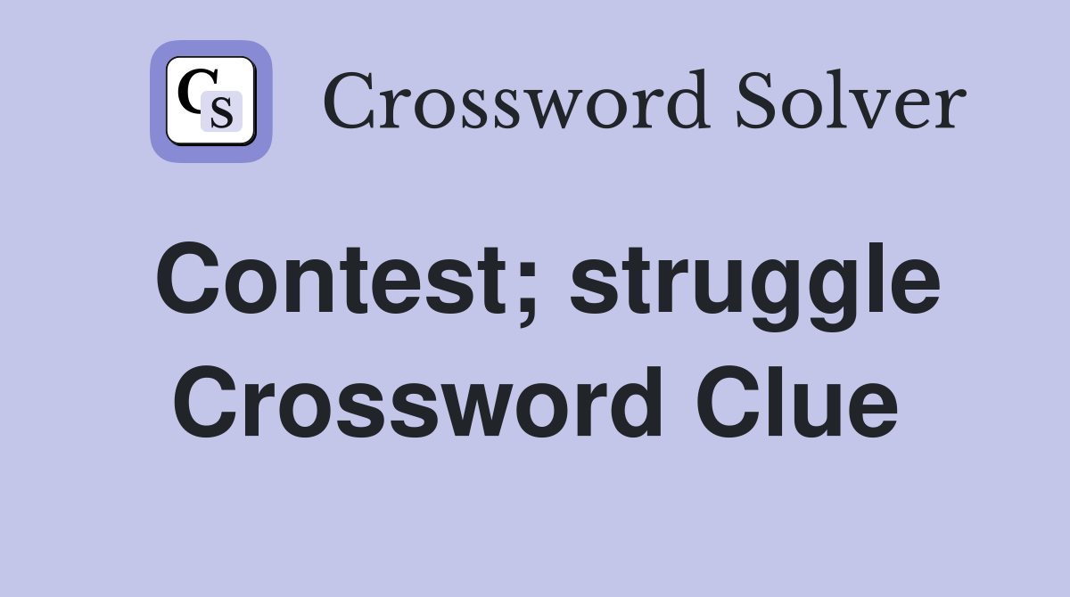 Contest; struggle Crossword Clue