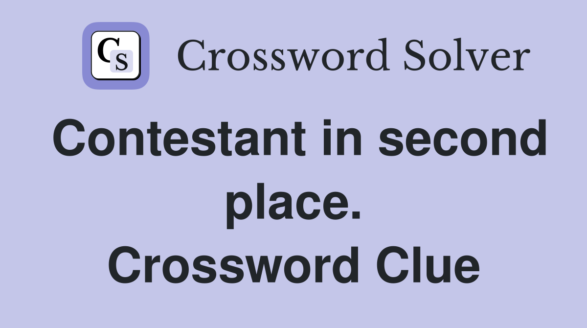 Contestant in second place. Crossword Clue