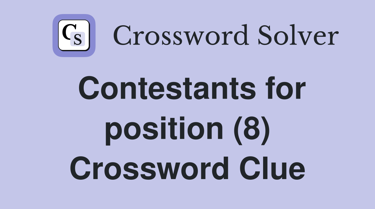 Contestants for position (8) Crossword Clue