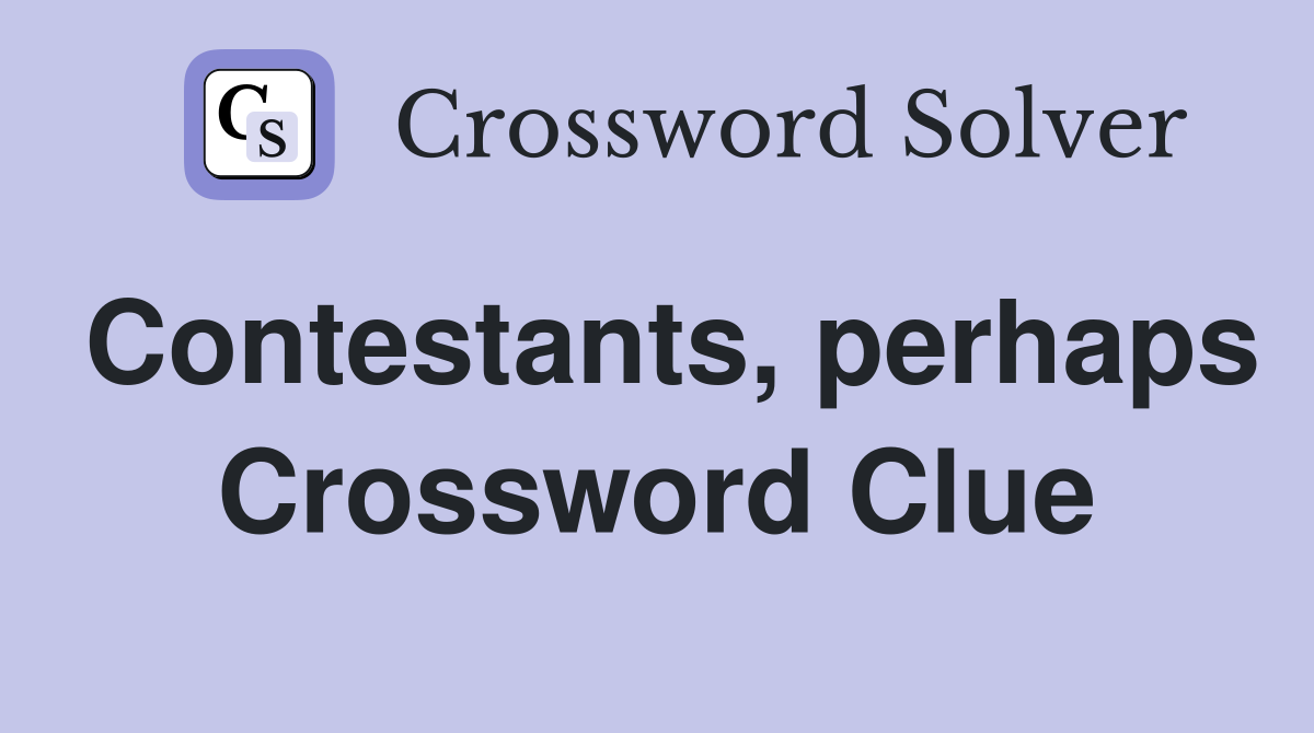 Contestants, perhaps Crossword Clue