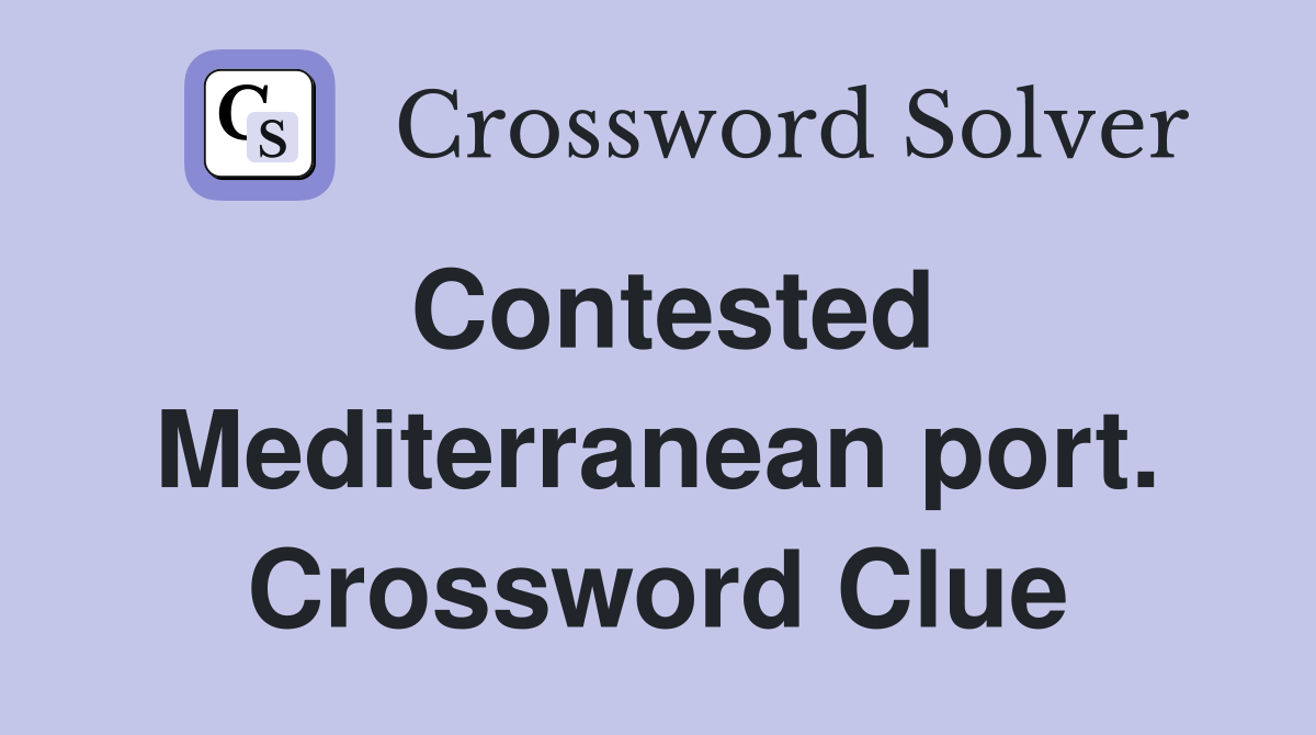 Contested Mediterranean port. Crossword Clue