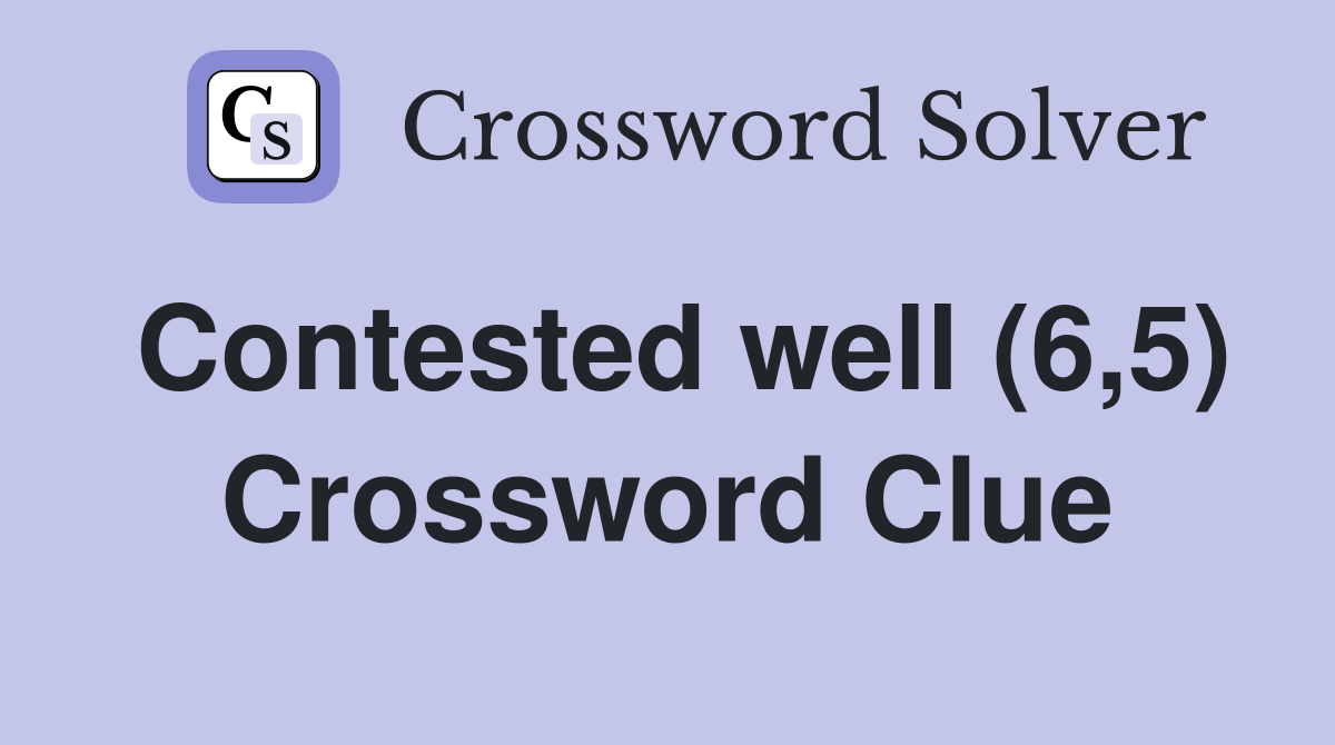 Contested well (6,5) Crossword Clue