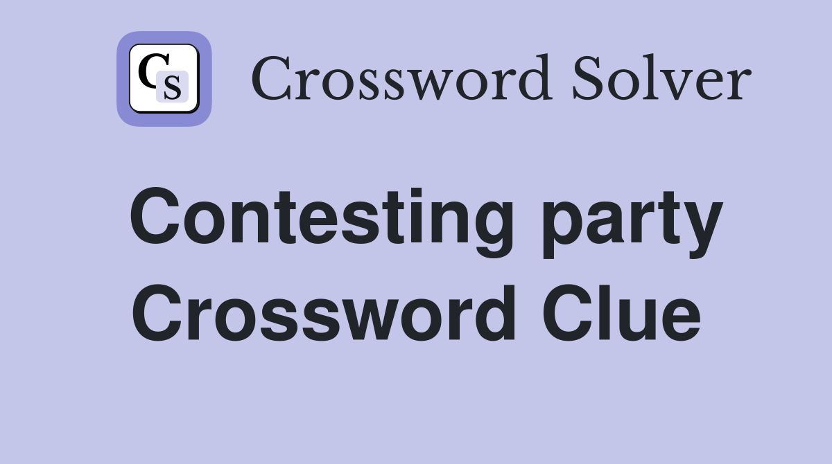 Contesting party Crossword Clue