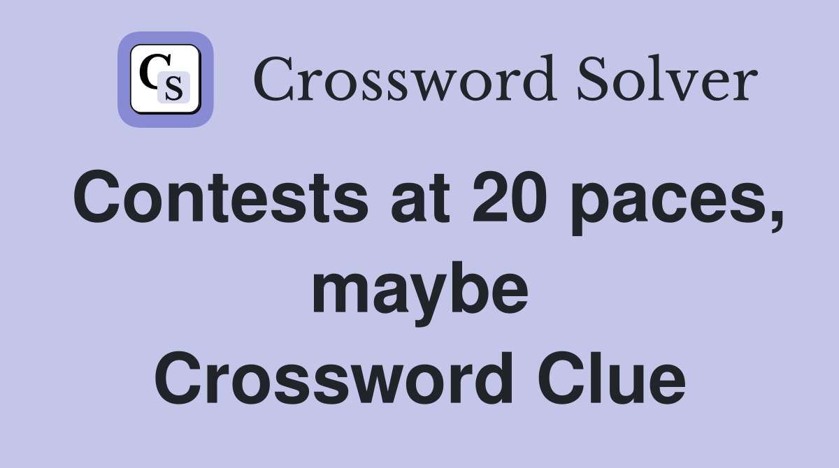 Contests at 20 paces, maybe Crossword Clue