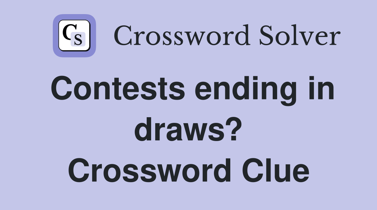Contests ending in draws? Crossword Clue