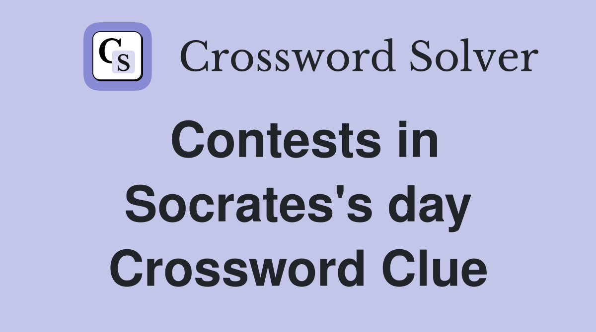 Contests in Socrates's day Crossword Clue