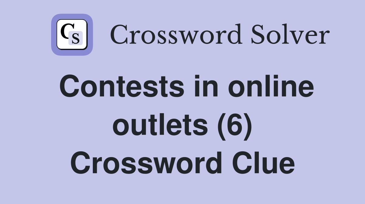 Contests in online outlets (6) Crossword Clue