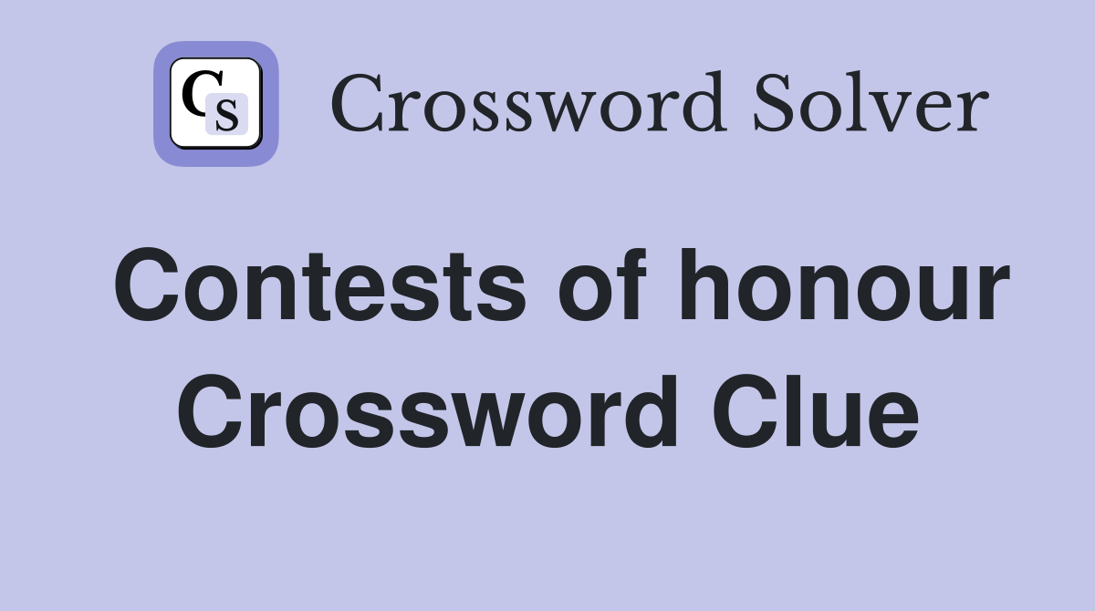 Contests of honour Crossword Clue