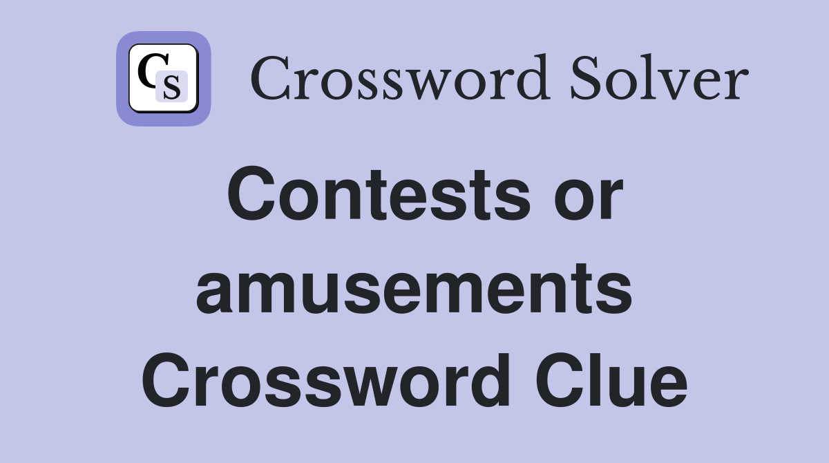 Contests or amusements Crossword Clue