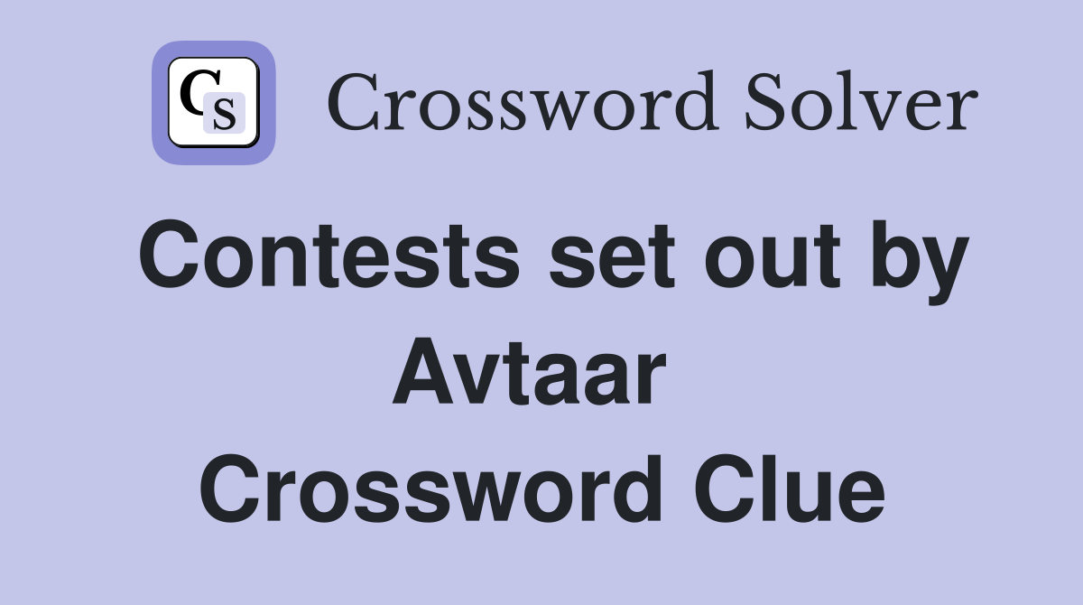 Contests set out by Avtaar  Crossword Clue