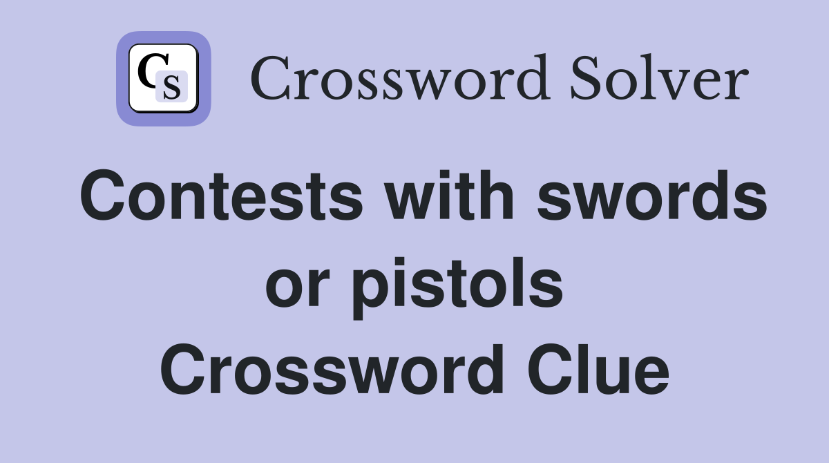 Contests with swords or pistols Crossword Clue