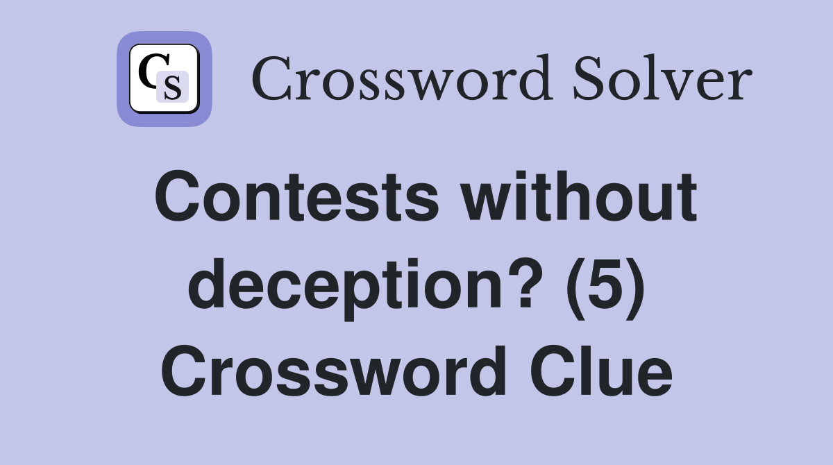 Contests without deception? (5) Crossword Clue