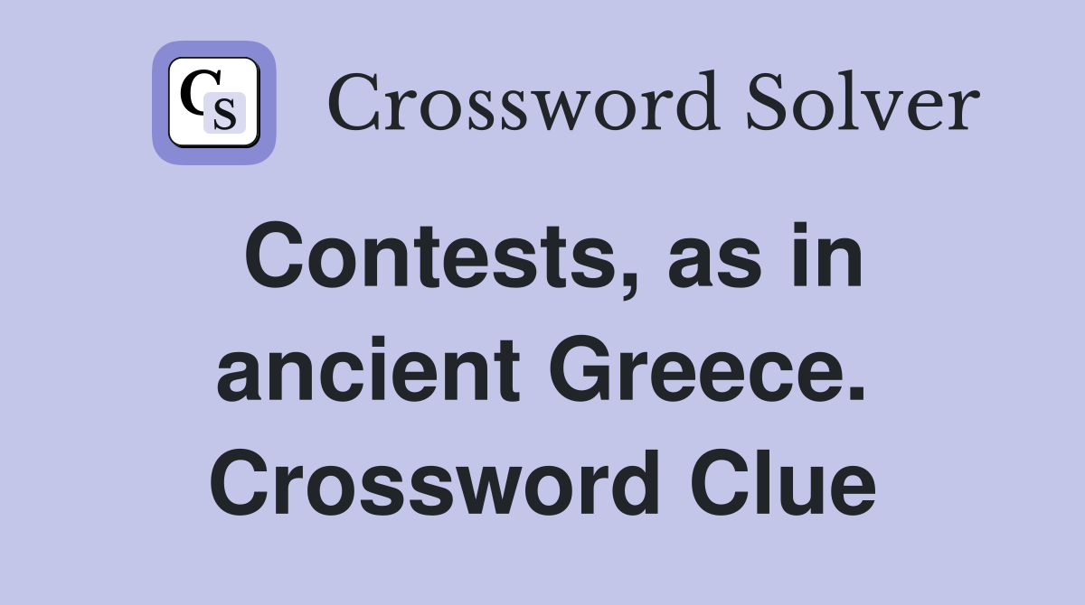 Contests, as in ancient Greece. Crossword Clue