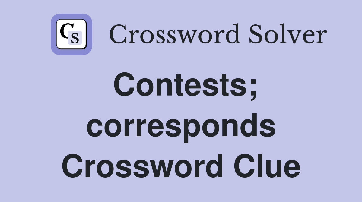 Contests; corresponds Crossword Clue