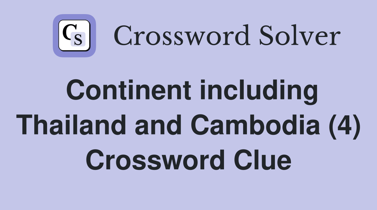 Continent including Thailand and Cambodia (4) Crossword Clue