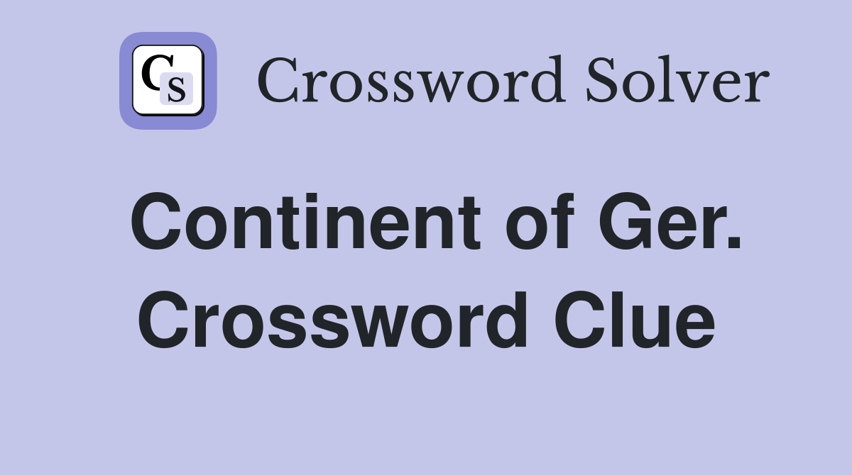 Continent of Ger. Crossword Clue