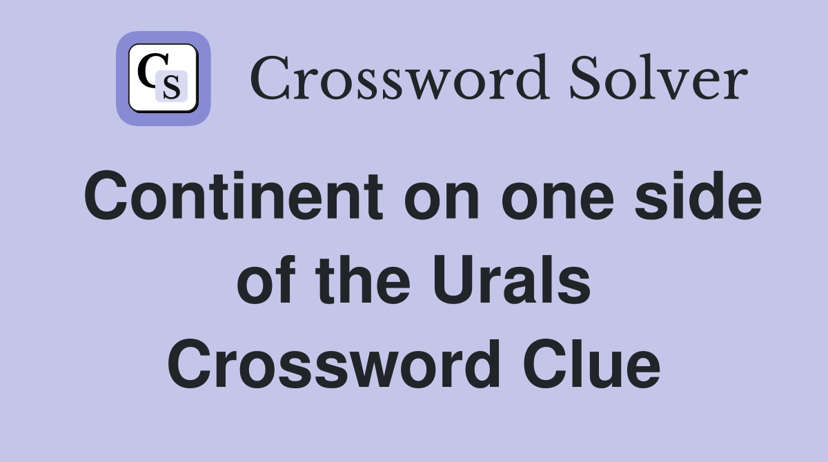 Continent on one side of the Urals Crossword Clue