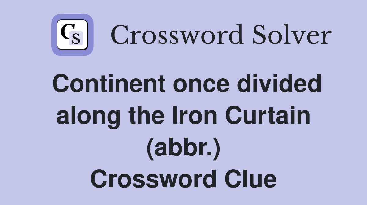 Continent once divided along the Iron Curtain (abbr.) Crossword Clue