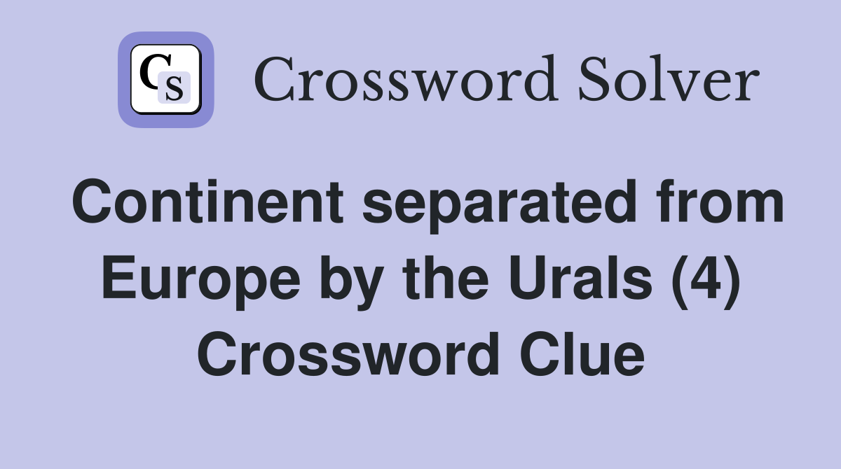 Continent separated from Europe by the Urals (4) Crossword Clue