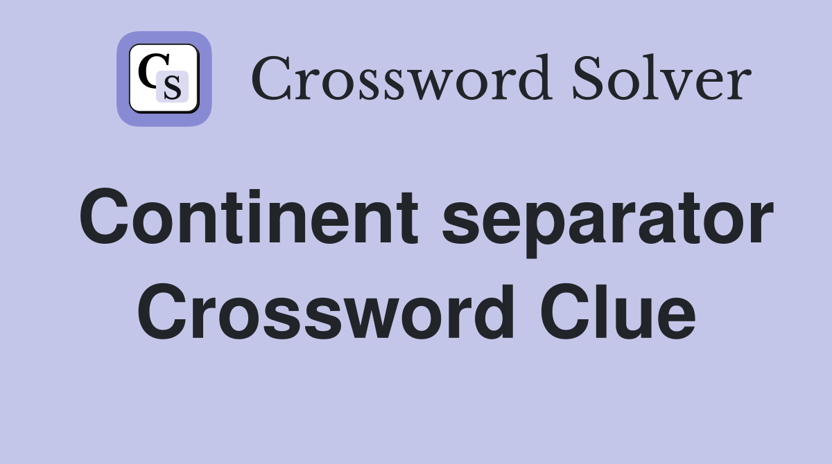 Continent separator Crossword Clue