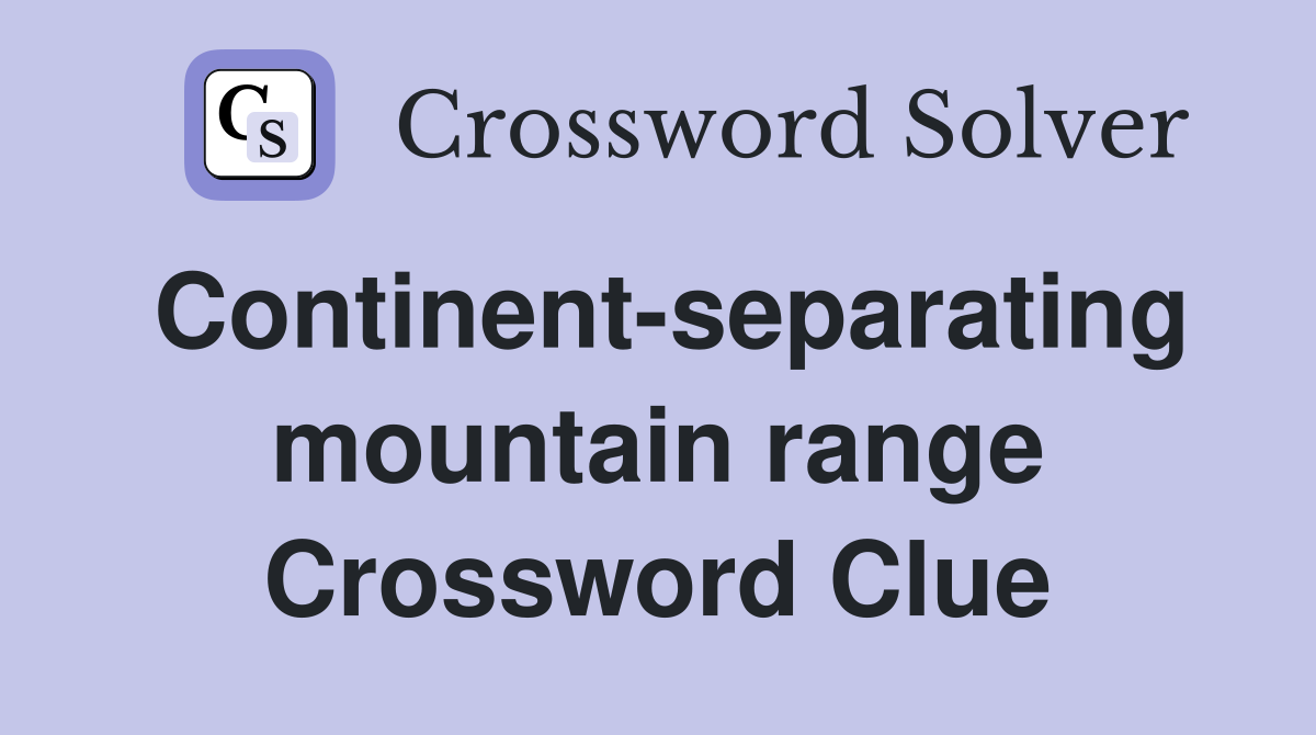 Continent-separating mountain range Crossword Clue