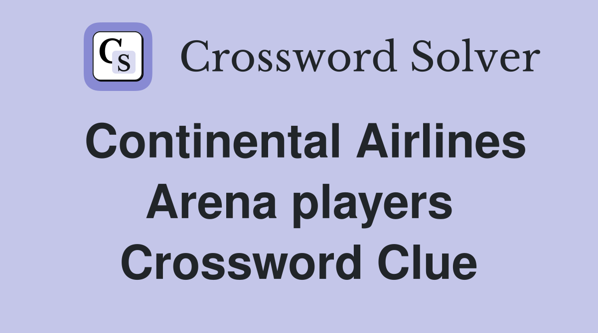 Continental Airlines Arena players Crossword Clue