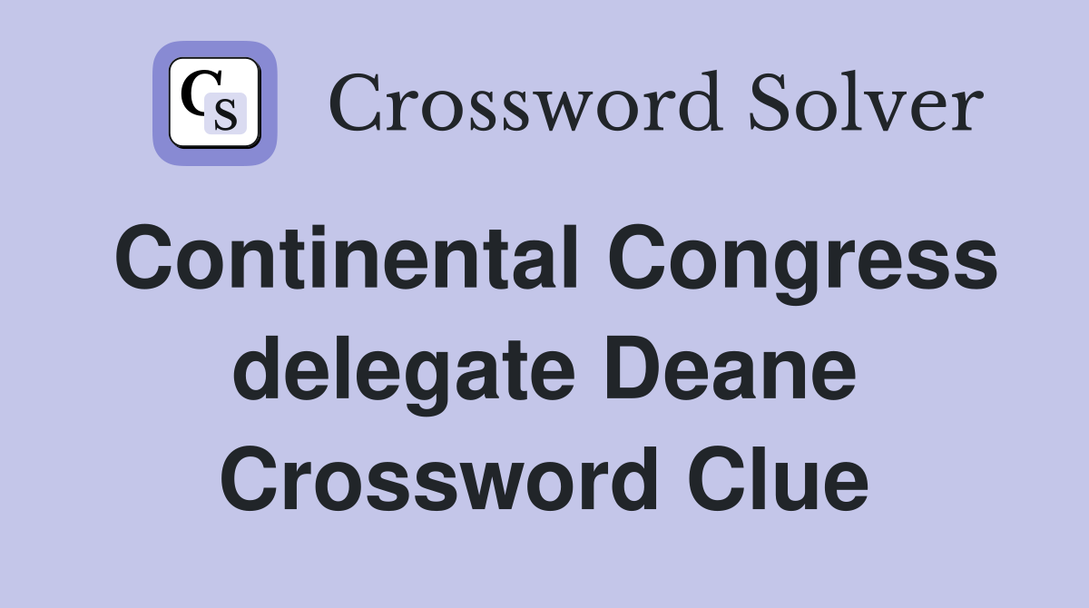 Continental Congress delegate Deane Crossword Clue