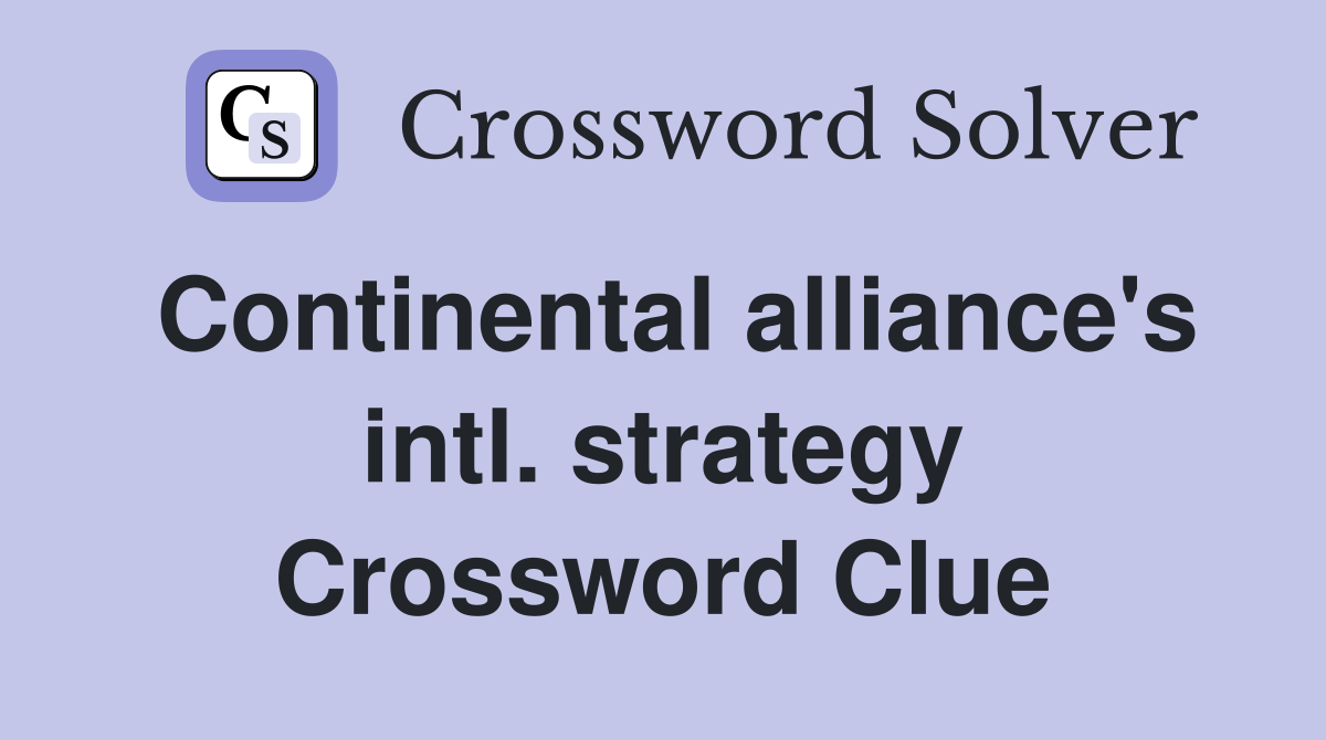 Continental alliance's intl. strategy Crossword Clue