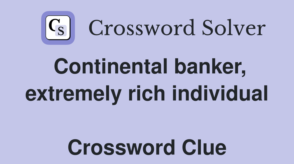 Continental banker, extremely rich individual  Crossword Clue
