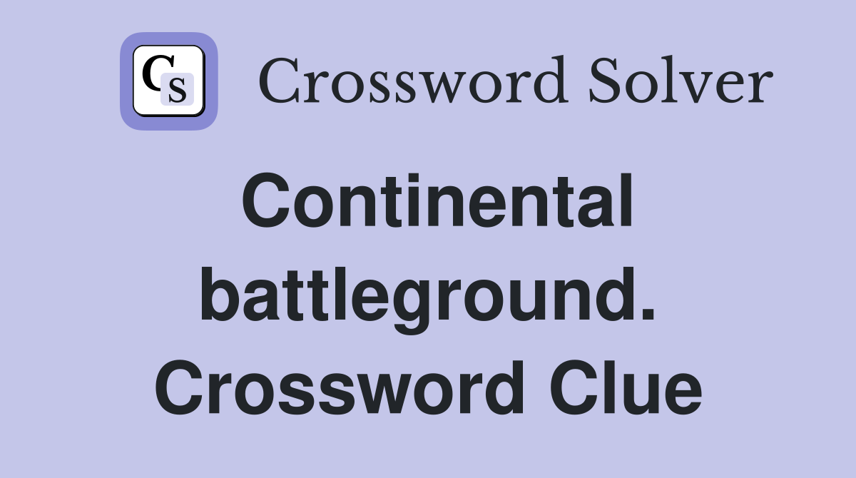 Continental battleground. Crossword Clue
