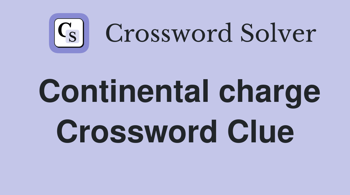 Continental charge Crossword Clue