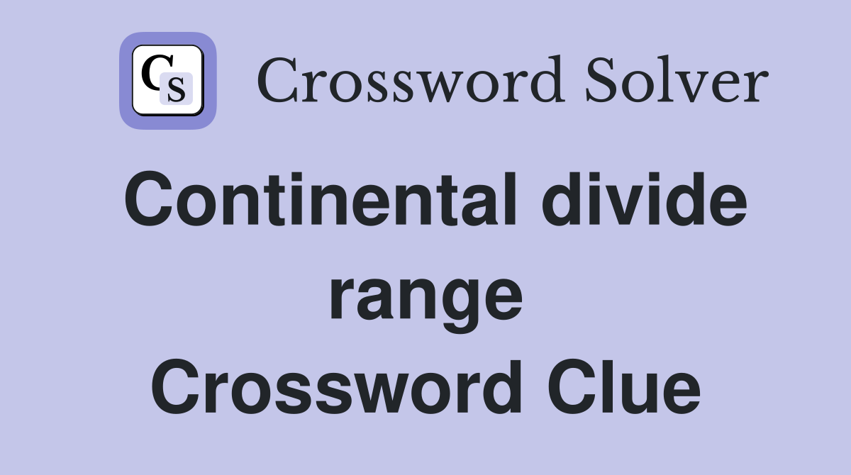 Continental divide range Crossword Clue