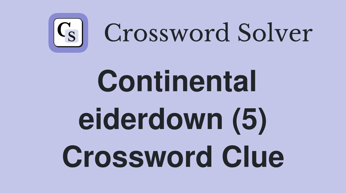 Continental eiderdown (5) Crossword Clue